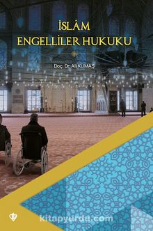 İslam Engelliler Hukuku - Ali Kumaş