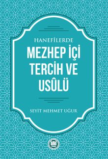 Hanefilerde Mezhep İçi Tercih ve Usulü
