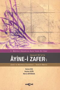 II. Mahmut Dönemine Ayna Tutan Bir Eser İskeçeli Rif'at'in Ayine-i Zafer'i (Şekil ve Muhteva Özellikleri-Tenkitli Metin)