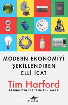 Modern Ekonomiyi Şekillendiren Elli İcat - Tim Harford