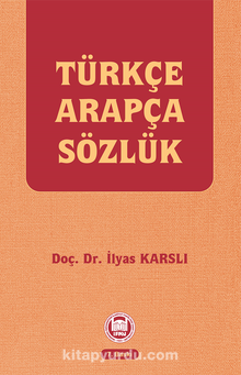 Türkçe-Arapça Sözlük - İlyas Karslı