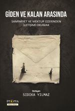 Giden ve Kalan Arasında & Samimiyet ve Mektup Üzerinden İletişimi Okumak