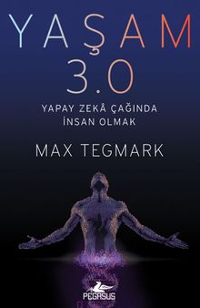 Yaşam 3.0 & Yapay Zeka Çağında İnsan Olmak