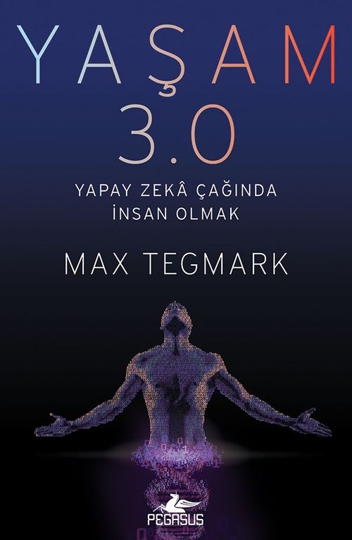 Yaşam 3.0 & Yapay Zeka Çağında İnsan Olmak