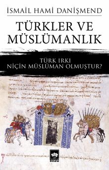 Türkler ve Müslümanlık - İsmail Hami Danişmend