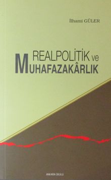 Realpolitik-Muhafazakarlık Karşıtı Yazılar