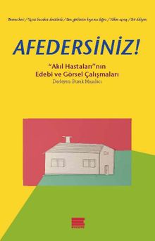 Afedersiniz! & Akıl Hastaları'nın Edebi ve Görsel Çalışmaları