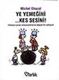 Ye Yemeğini Kes Sesini