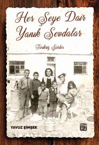Her Şeye Dair Yanık Sevdalar & Tarihsiz Şiirler 