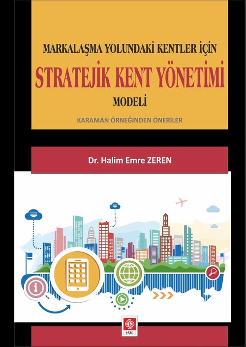 Markalaşma Yolundaki Kentler İçin Stratejik Kent Yönetimi Modeli
