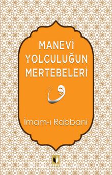 Manevi Yolculuğun Mertebeleri - İmam-ı Rabbani