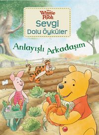 Winnie Sevgi Dolu Öyküler - Anlayışlı Arkadaşım 