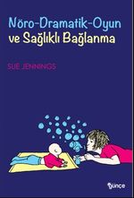 Nöro Dramatik Oyun ve Sağlıklı Bağlanma