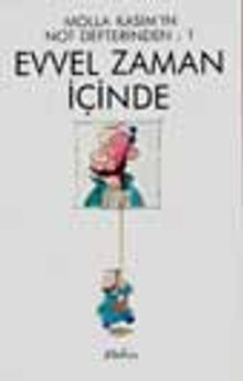 Evvel Zaman İçinde (Molla Kasım'in Not Defterinden: 1)