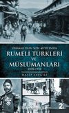 Osmanlı'nın Son 40 Yılında Rumeli Türkleri ve Müslümanları