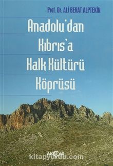 Anadolu'dan Kıbrıs'a Halk Kültürü Köprüsü - Prof. Dr. Ali Berat Alptekin