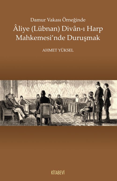 Damur Vakası Örneğinde Aliye (Lübnan) Divan-ı Harp  Mahkemesi'nde Duruşmak