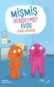 Mişmiş Nerdeymiş? Evde