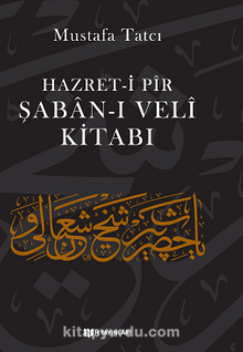 Hazret-i Pir Şaban-ı Veli Kitabı - Mustafa Tatcı