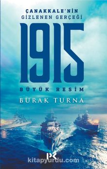 Çanakkale’nin Gizlenen Gerçeği & 1915 Büyük Resim - Burak Turna
