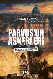 Parvus’un Askerleri & İstanbul Düştü - Burak Turna