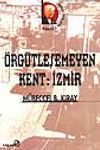 &Ouml;rg&uuml;tleşemeyen Kent: İzmir