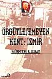 Örgütleşemeyen Kent: İzmir