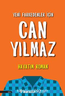 Yeni Farkedenler İçin Hayatım Roman - Can Yılmaz