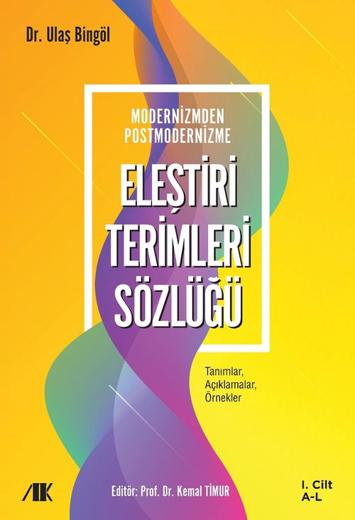Modernizmden Postmodernizme Eleştiri Terimleri Sözlüğü (1. Cilt)