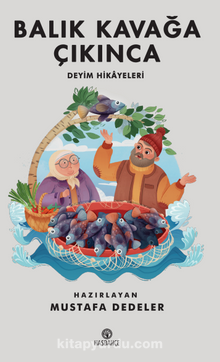 Balık Kavağa Çıkınca (Deyim Hikayeleri) - Bilinmeyen Yazar