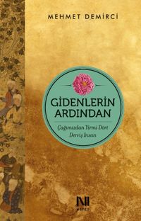 Gidenlerin Ardından & Çağımızdan Yirmi Dört Derviş İnsan