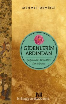 Gidenlerin Ardından & Çağımızdan Yirmi Dört Derviş İnsan - Mehmet  Demirci