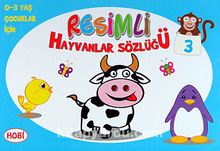 Resimli Hayvanlar Sözlüğü - 3 / 0-3 Yaş Çocuklar İçin - Bilinmeyen Yazar