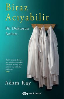 Biraz Acıyabilir: Bir Doktorun Anıları