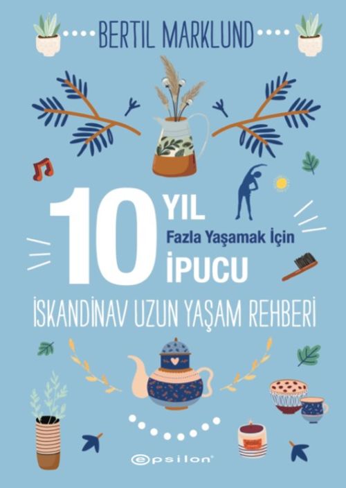İskandinav Uzun Yaşam Rehberi & 10 Yıl Fazla Yaşamak İçin 10 İpucu