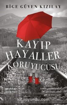Kayıp Hayaller Koruyucusu - Bige Güven Kızılay