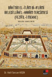 Baki’nin El İlam Bi-A’lami Beledi’llahi’l-Haram Tercümesi (Feza’il-i Mekke)