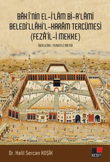 Baki’nin El İlam Bi-A’lami Beledi’llahi’l-Haram Tercümesi (Feza’il-i Mekke)