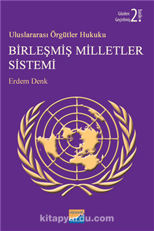Uluslararası Örgütler Hukuku Birleşmiş Milletler Sistemi - Erdem Denk