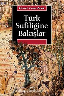 Türk Sufiliğine Bakışlar - Ahmet Yaşar Ocak