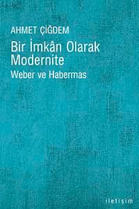Bir İmkan Olarak Modernite & Weber ve Habermas
