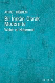 Bir İmkan Olarak Modernite & Weber ve Habermas