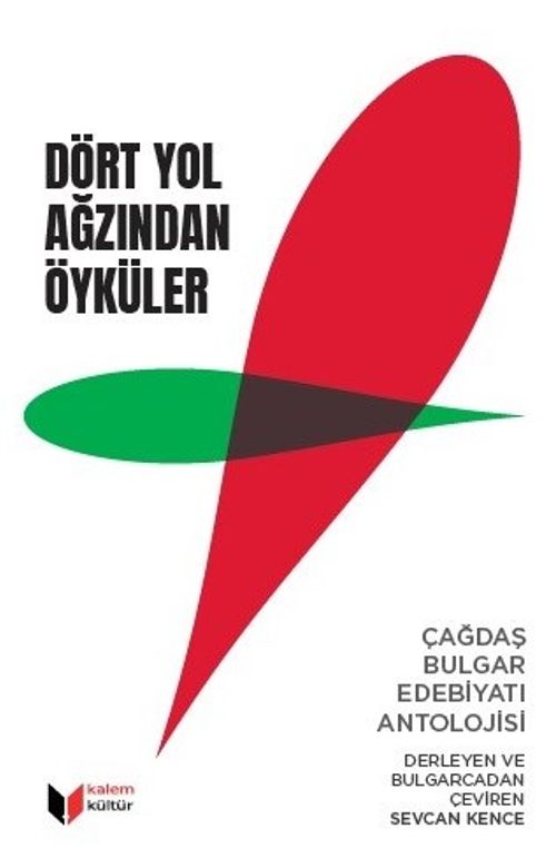 Dört Yol Ağzından Öyküler & Çağdaş Bulgar Edebiyatı Antolojisi