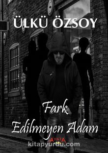 Fark Edilmeyen Adam - Ülkü Özsoy