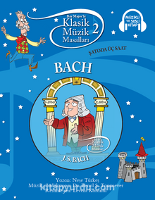 Klasik Müzik Masalları 2 / Bach Şatoda Üç Saat (Karton Kapak)