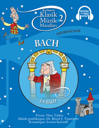 Klasik Müzik Masalları 2 / Bach Şatoda Üç Saat (Karton Kapak)