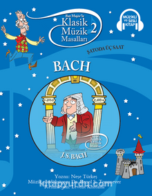 Klasik Müzik Masalları 2 / Bach Şatoda Üç Saat (Karton Kapak) - Bilinmeyen Yazar