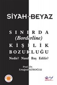 Siyah-Beyaz Sınırda (Borderline) Kişilik Bozukluğu Nedir? Nasıl Baş Edilir?