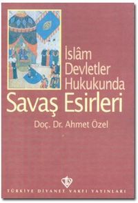İslam Devletler Hukukunda Savaş Esirleri