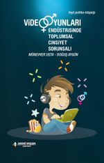 Video Oyunları Endüstrisinde Toplumsal Cinsiyet Sorunsalı